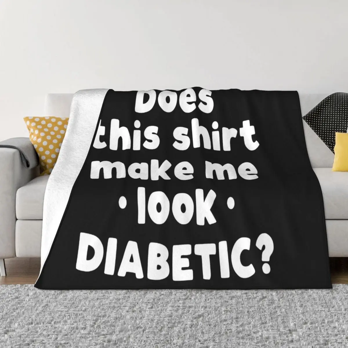 Does This Make Me Look Diabetic Funny Diabetic Type 1 Pure Retro Funny Rap Interested Pictures More Size Sale Throw Blanket