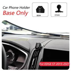 For Ford EDGE ST 2015-2021 Car Phone Holder Special Fixed Bracket Base 17mm Not Blocking Air Outlet Interior Accessories