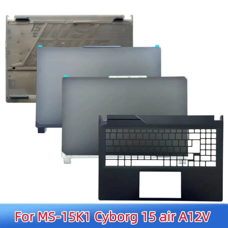 New Shell For MS-15K1 Cyborg 15 air A12V Rear Lid Lcd Back Cover/Palmrest Cover C Shell Upper/Bottom Base Cover D Shell