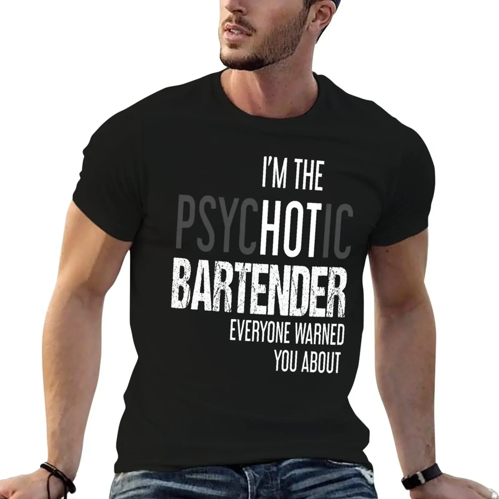 I'M THE PSYCHOTIC BARTENDER EVERY WARNED YOU ABOUT T-Shirt boys whites new edition mens t shirts top quality