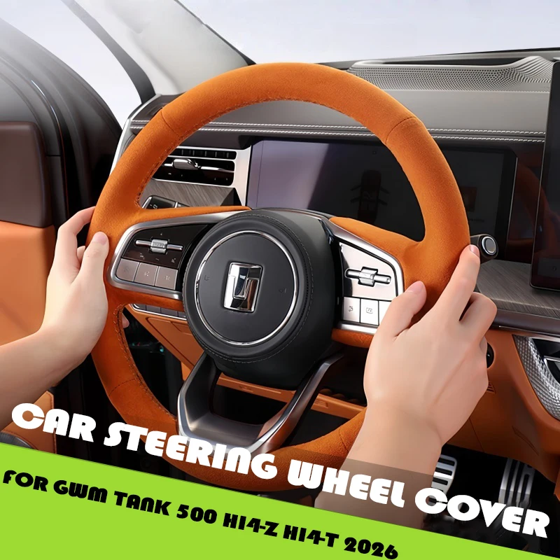 

Car Suede Hand-sewn Steering Wheel Cover Fit for GWM Tank 500 2022-2026 Auto Steering Wheel Anti-slip Cover Car Upgrade Parts