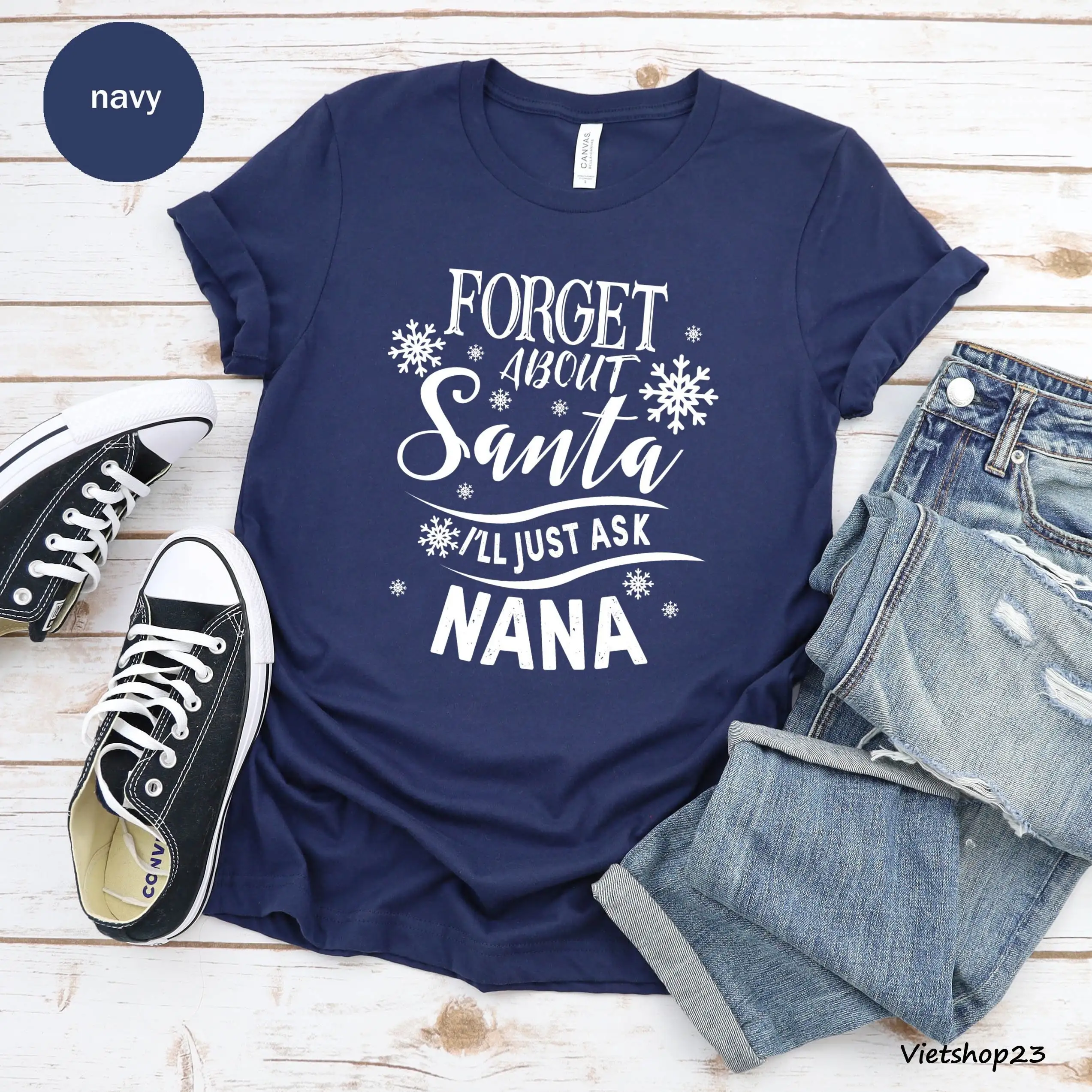 Forget About Santa I'Ll Just Ask Nana T Shirt Christmas Family Grandma Holiday Winter For