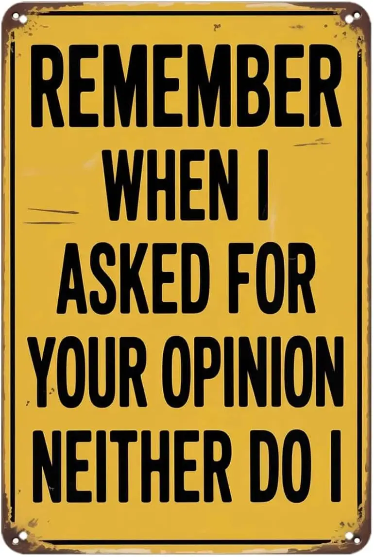 Remember When I Asked For Your Opinion Tin Sign Funny Sarcastic Quote Vintage Metal Signs Wall Decor for Kitchen Bar Cafe Bedroo