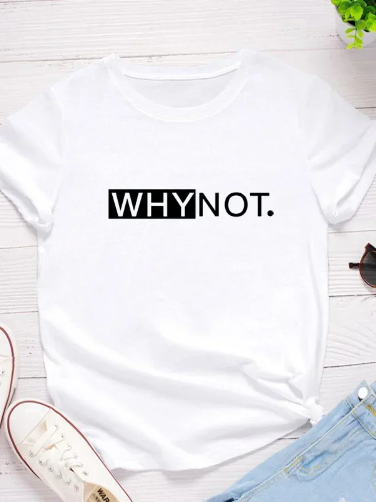 Why Not Letter Print Women T Shirt Short Sleeve Ladies Tee Shirt Tops Clothes Camisetas Mujer O Neck Loose Women Tshirt