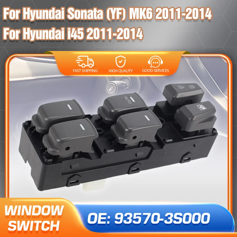 

LHD For Hyundai Sonata YF MK6 Hyundai i45 2011 2012 2013 2014 Electric Master Car Power Window Control Switch Lifter 93570-3S000