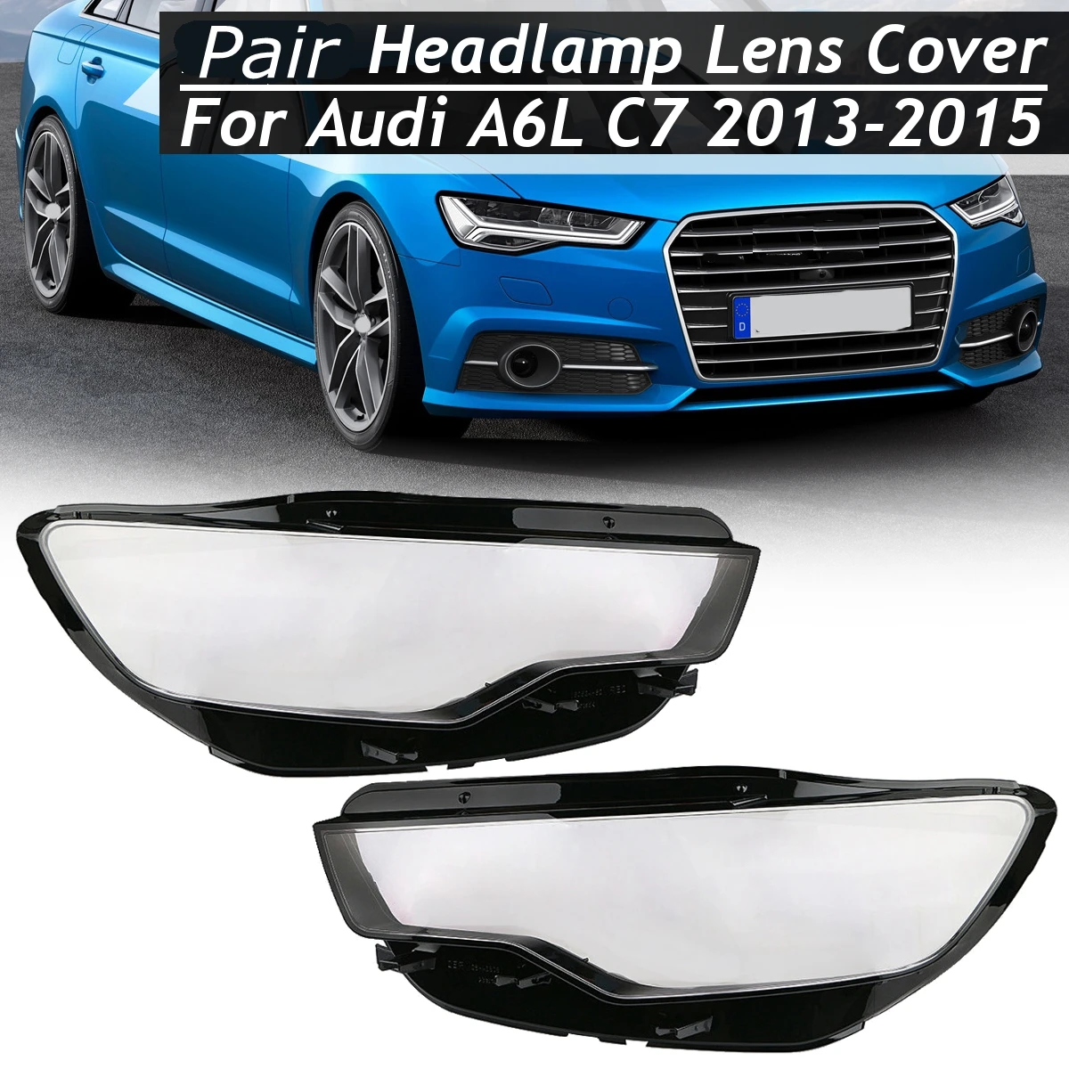 

1PCS/Pair Headlight Headlamp Lens Cover For Audi A6L C7 2013 2014 2015 Replacement Car Styling