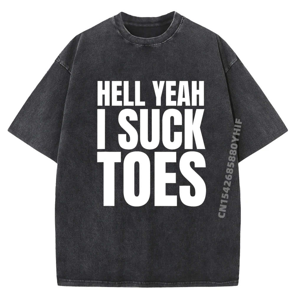 

Funny Foot Fetish Sucking Toes Joke Hell Yeah I Suck Toes Mens Clothing Luxury Designer Mens Loose Washed Clothes