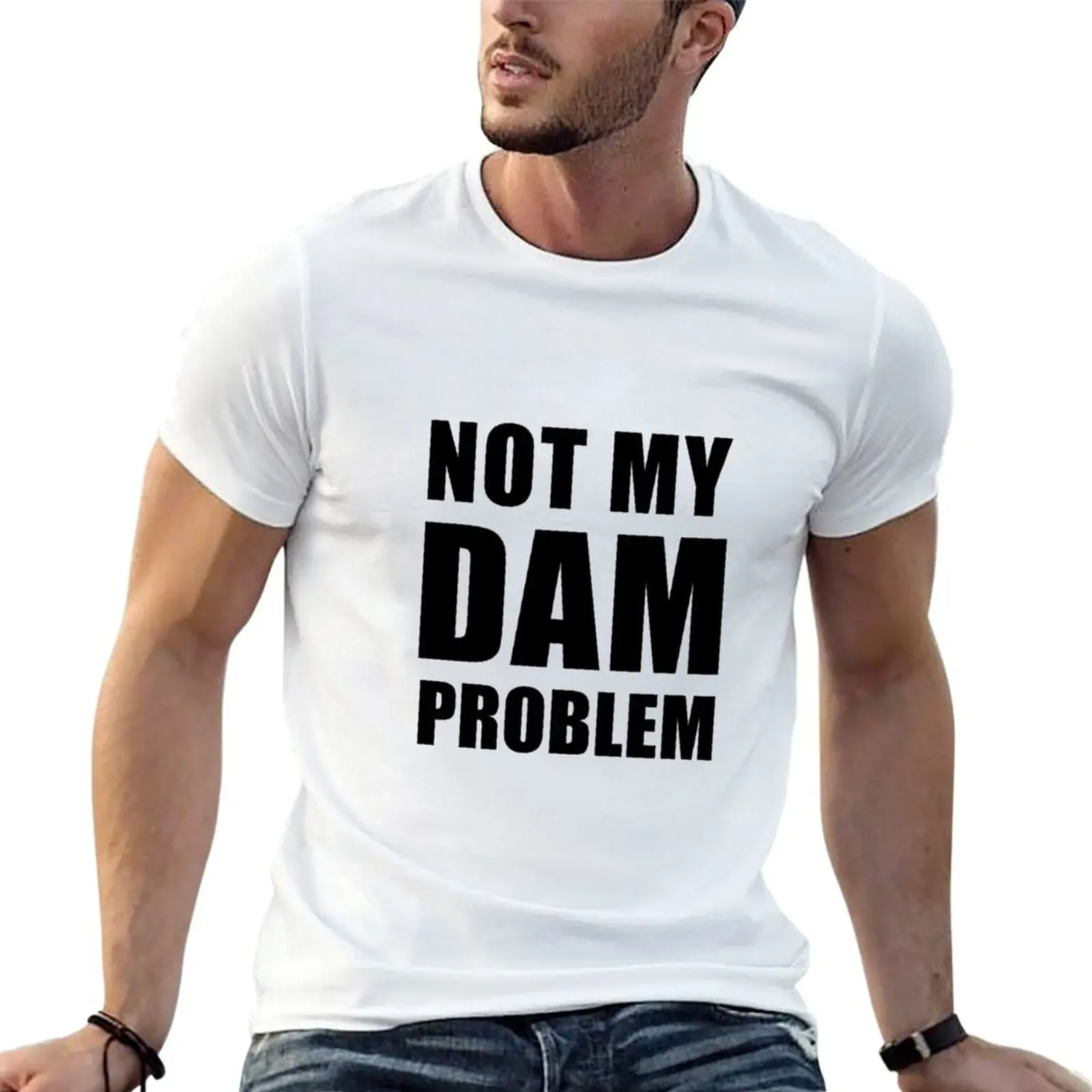 NOT MY DAM PROBLEM. PJO percy jackson joke. T-Shirt customizeds sports fans men graphic t shirts