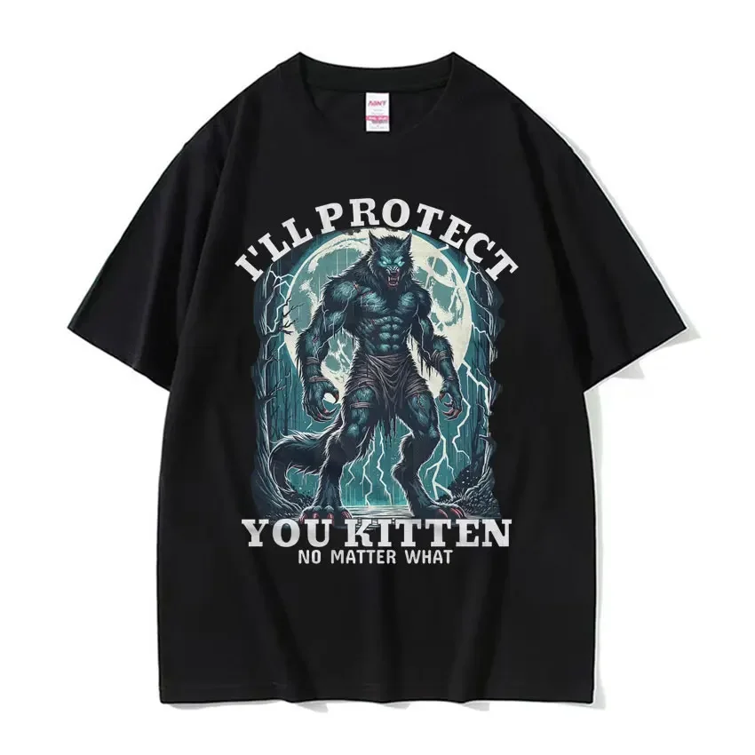 Men Clothing New in Top & Tees Mens T-Shirt Camisetas I'll Protect You Kitten No Matter What Meme Funny Alpha Wolf Ropa Hombre