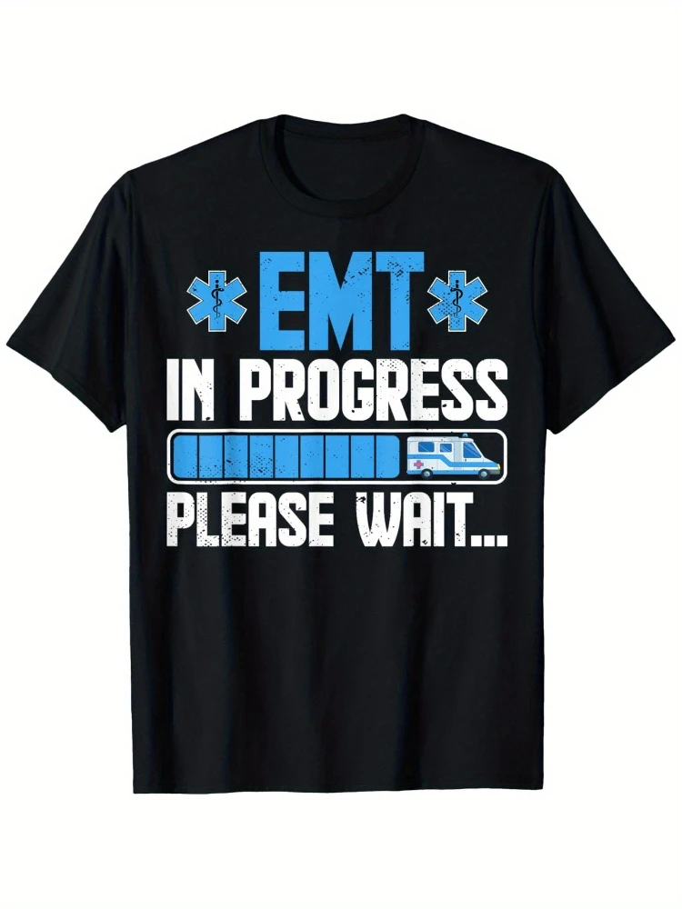 

EMS Student Future Paramedic - EMT In Progress Please Wait ! pattern -100% cotton short sleeve O-neck men's printed T-shirt.