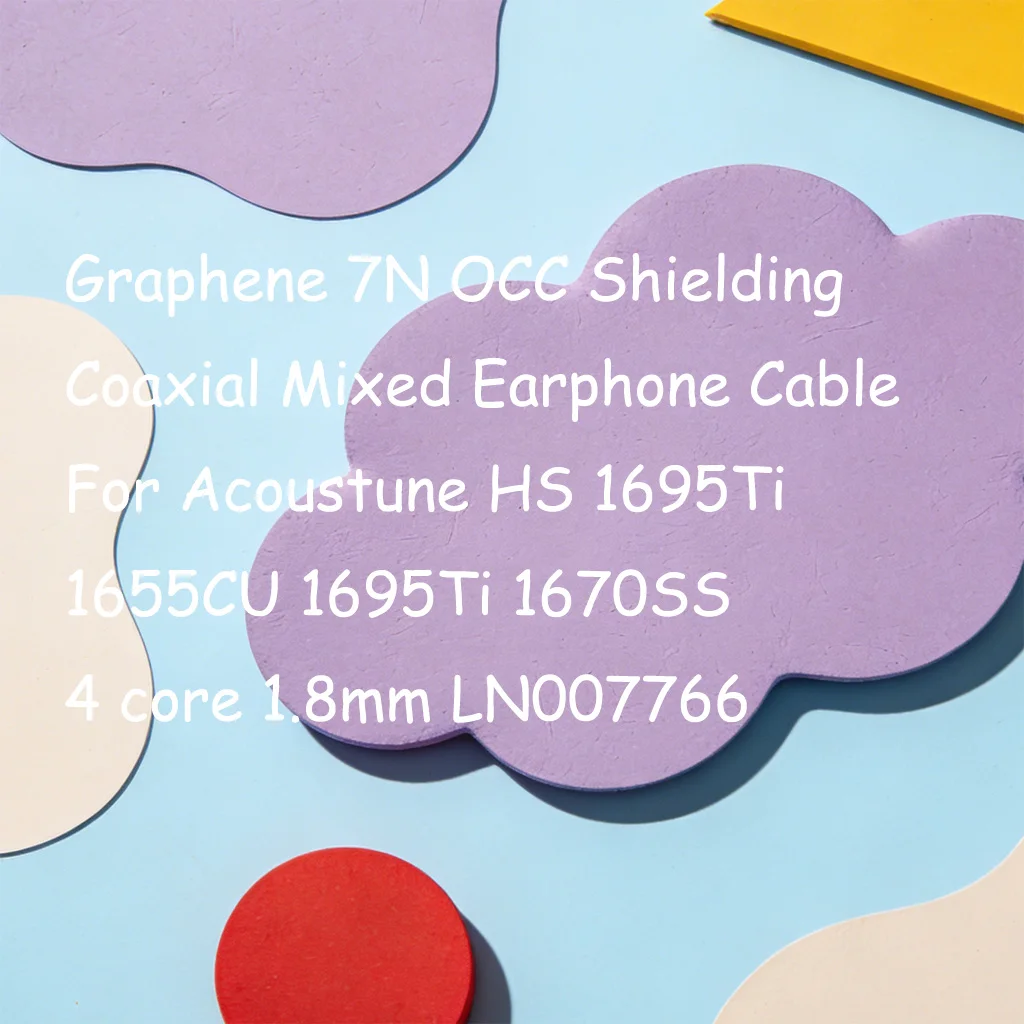 

Graphene 7N OCC Shielding Coaxial Mixed Earphone Cable For Acoustune HS 1695Ti 1655CU 1695Ti 1670SS 4 core 1.8mm LN007766