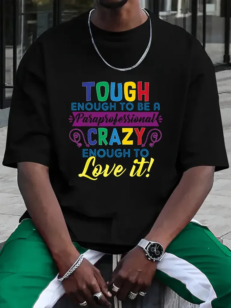 Tough To Be A Paraprofessional Crazy Enough To Love It Men'S T- Short Sleeve Tees Loose T-Shirt Man Tops New