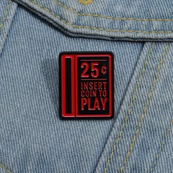 Video Game Arcade Enamel Pin Custom INSERT COIN TO PLAY Brooches Lapel Pins Badges Cartoon Funny Jewelry Gift for Friends