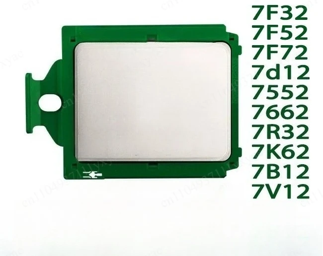 

EPYC 7F32 7F52 7F72 7k62 7552 7662 7R32 7K62 7B12 CPU