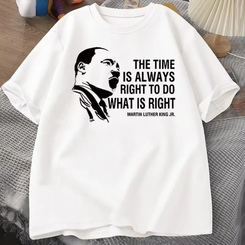 The Time Is Always Right To Do T Shirts Men Women Martin Luther King T-shirt MLK Oversized T-shirt Male Round Neck Streetwear