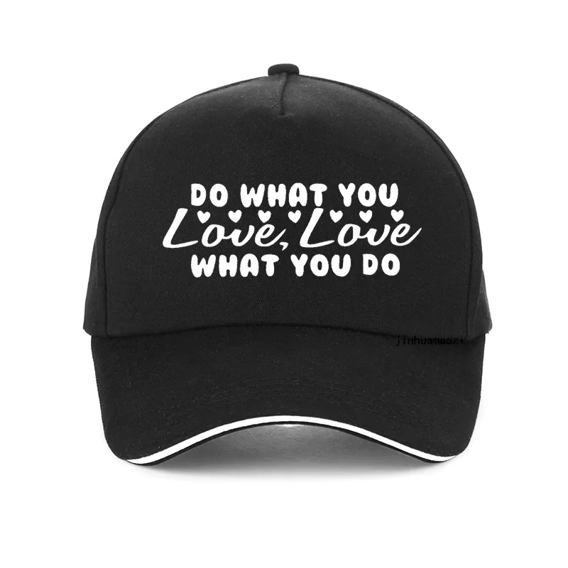 Do What You Love Love What You Do men women hat Classic quotes Graphic baseball cap Fashion Summer Trucker hats Casquette