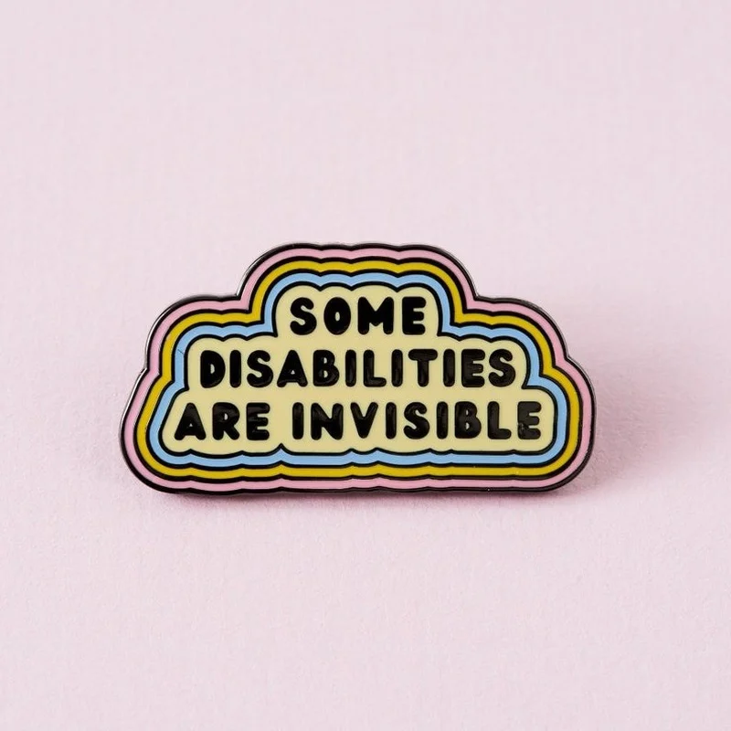 Some Disabilities Are Invisible Enamel Pins Fashion Chronic Mental Illness Medals Brooch Metal Lapel Pin Badge Jewelry Gift 2021