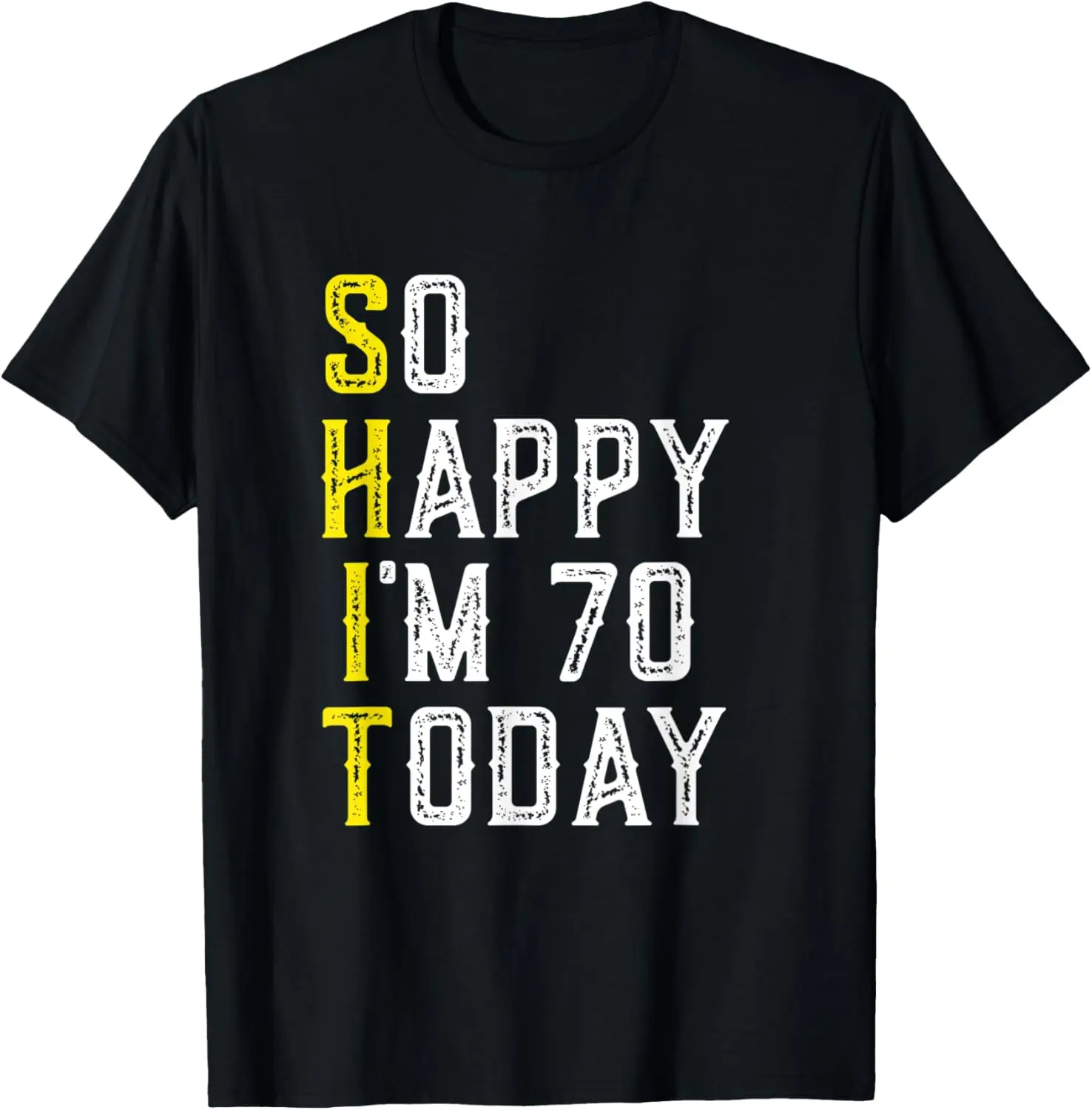 So Happy I'm 70 Bday Turning Seventy Gag Funny 70th Birthday T-Shirt