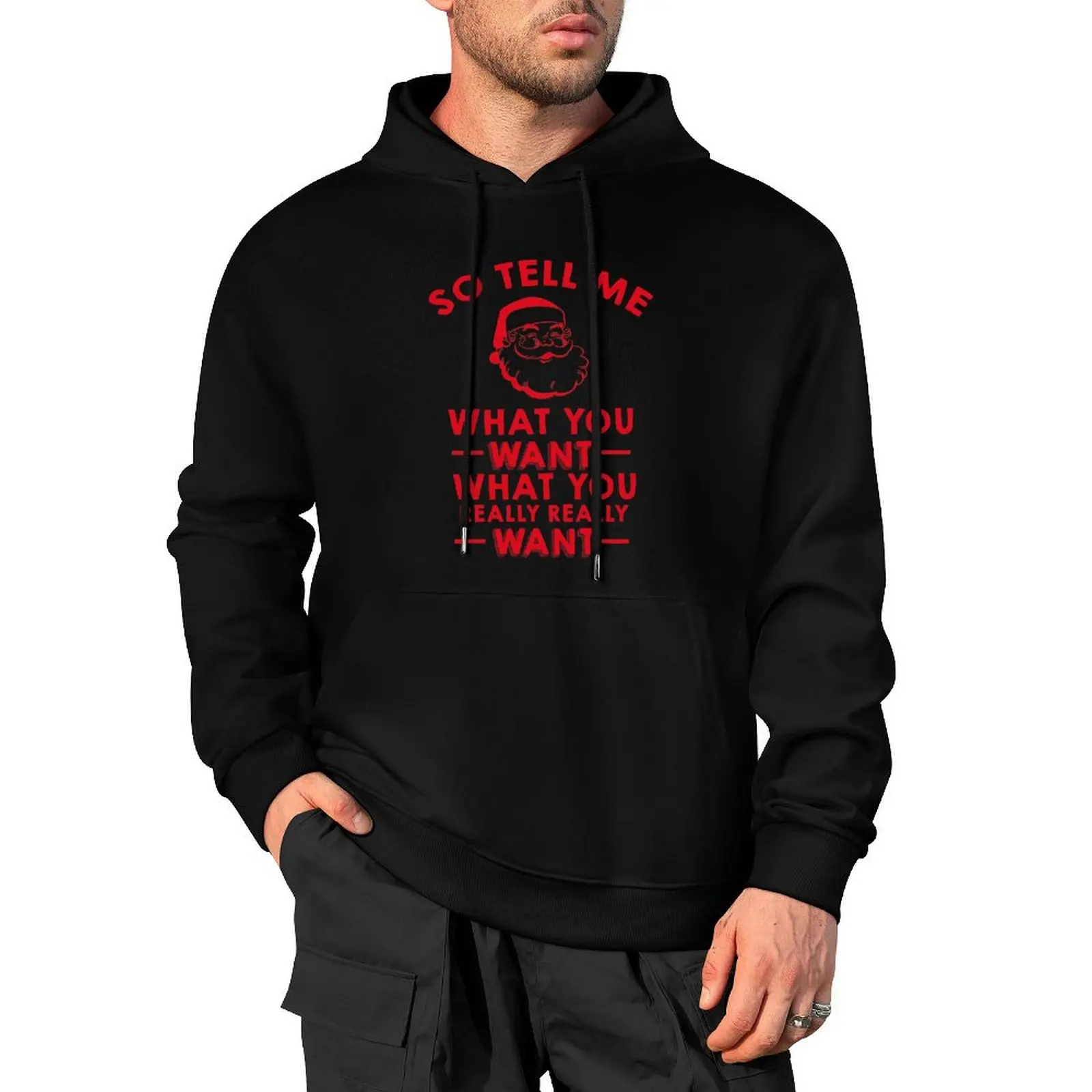 So Tell Me What You Want What You Really Really Want Pullover Hoodie men wear graphic t shirts men hoodie for men