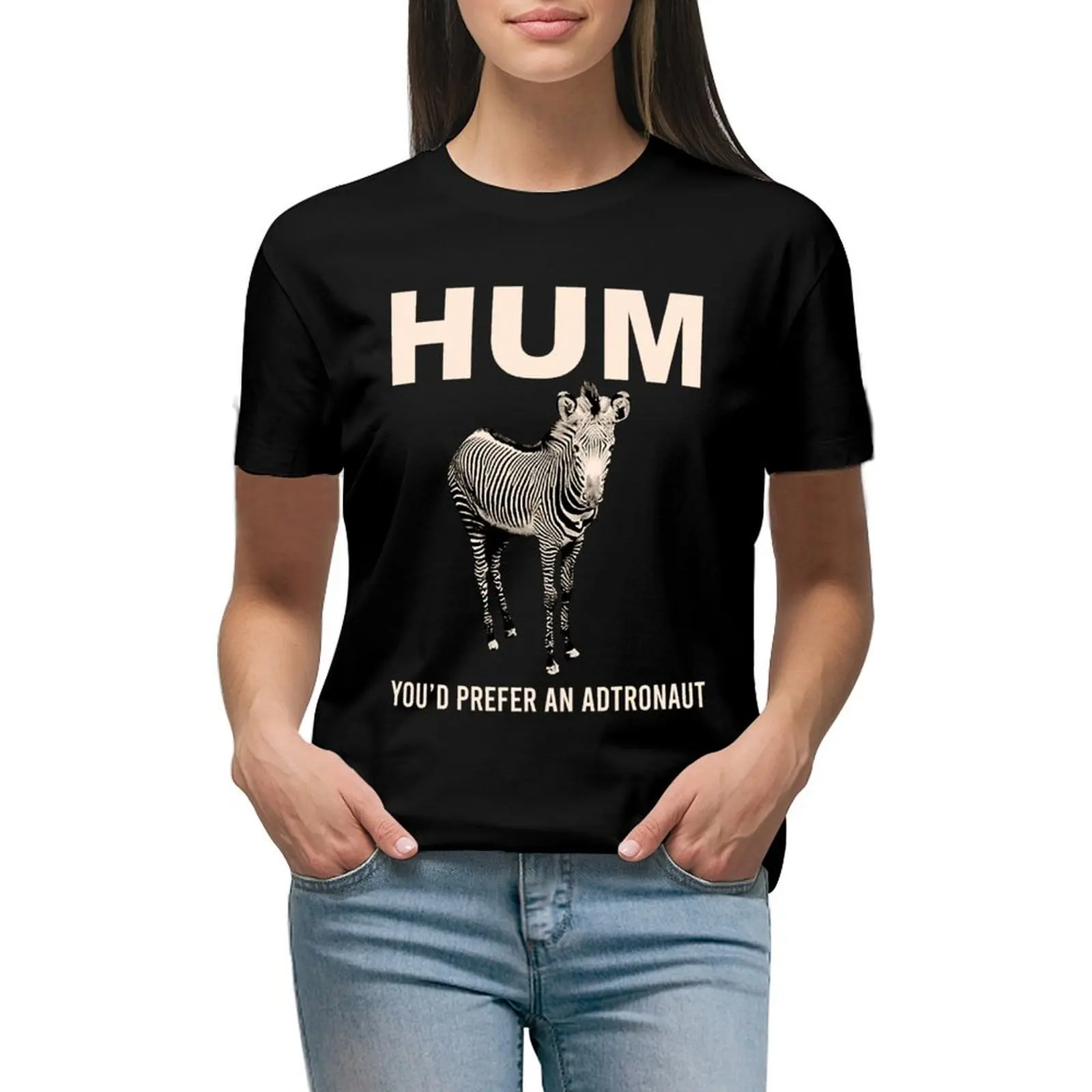 

Hum Youd Prefer An Astronaut T-shirt graphics hippie clothes animal print shirt for girls Women's tops