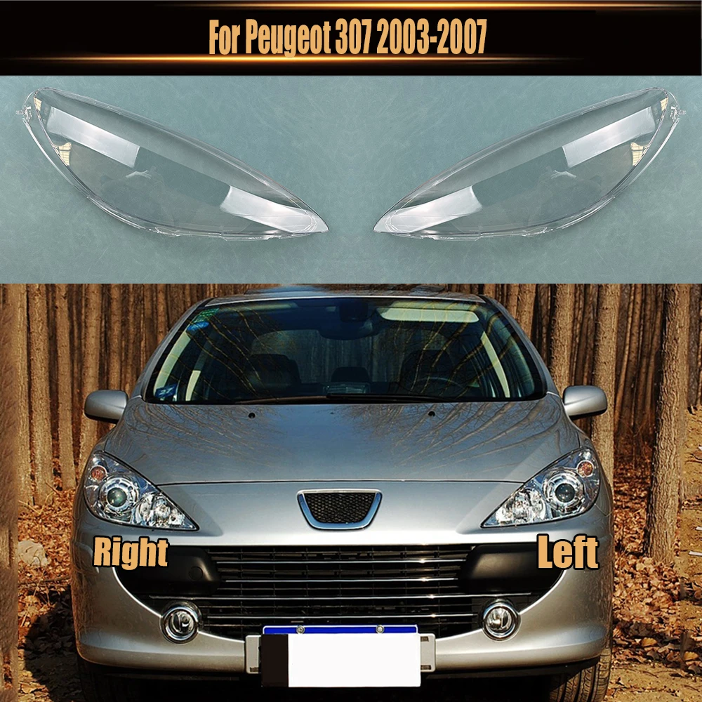 For Peugeot 307 2003-2007 Front Headlight Cover Transparent Lamp Shade Headlamp Shell Lens Plexiglass Replace Original Lampshade