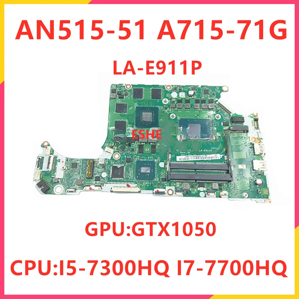 

For Acer AN515-51 A715-71G Laptop Mainboard With CPU I5-7300HQ I7-7700HQ GPU GTX1050 DDR4 C5MMH C7MMH LA-E911P Mainboard