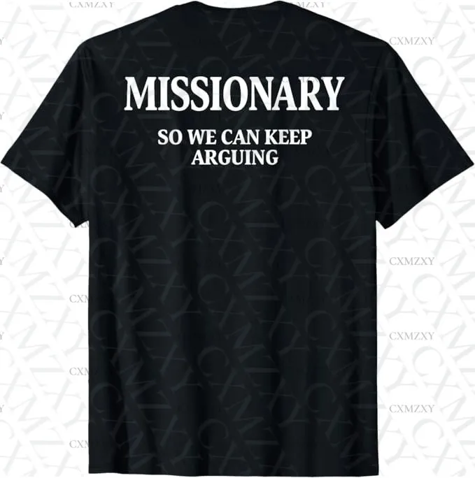 

Missionary So We Can Keep Arguing (On Back) 100% Cotton Short sleeved T-shirt