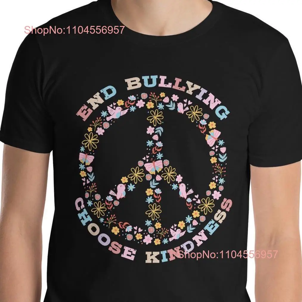 End Bullying Choose Kindness Peace Sign Anti Positive Message Floral Symbol Reminder  T Shirt long or short sleeves