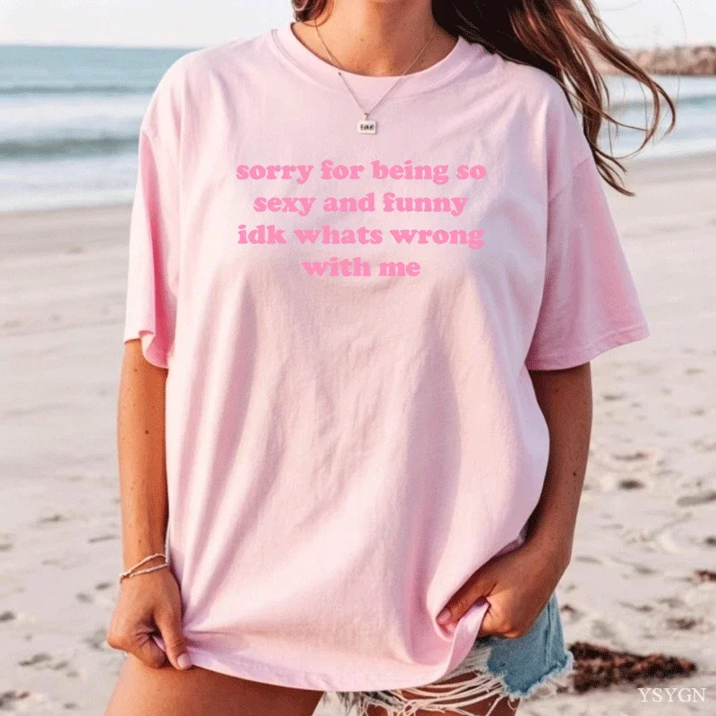 Sorry for Being So Sexy Funny T-shirt Adult Humor Quotes T Shirt Women Men Cotton Short Sleeve Tshirt Streetwear Oversized Tops