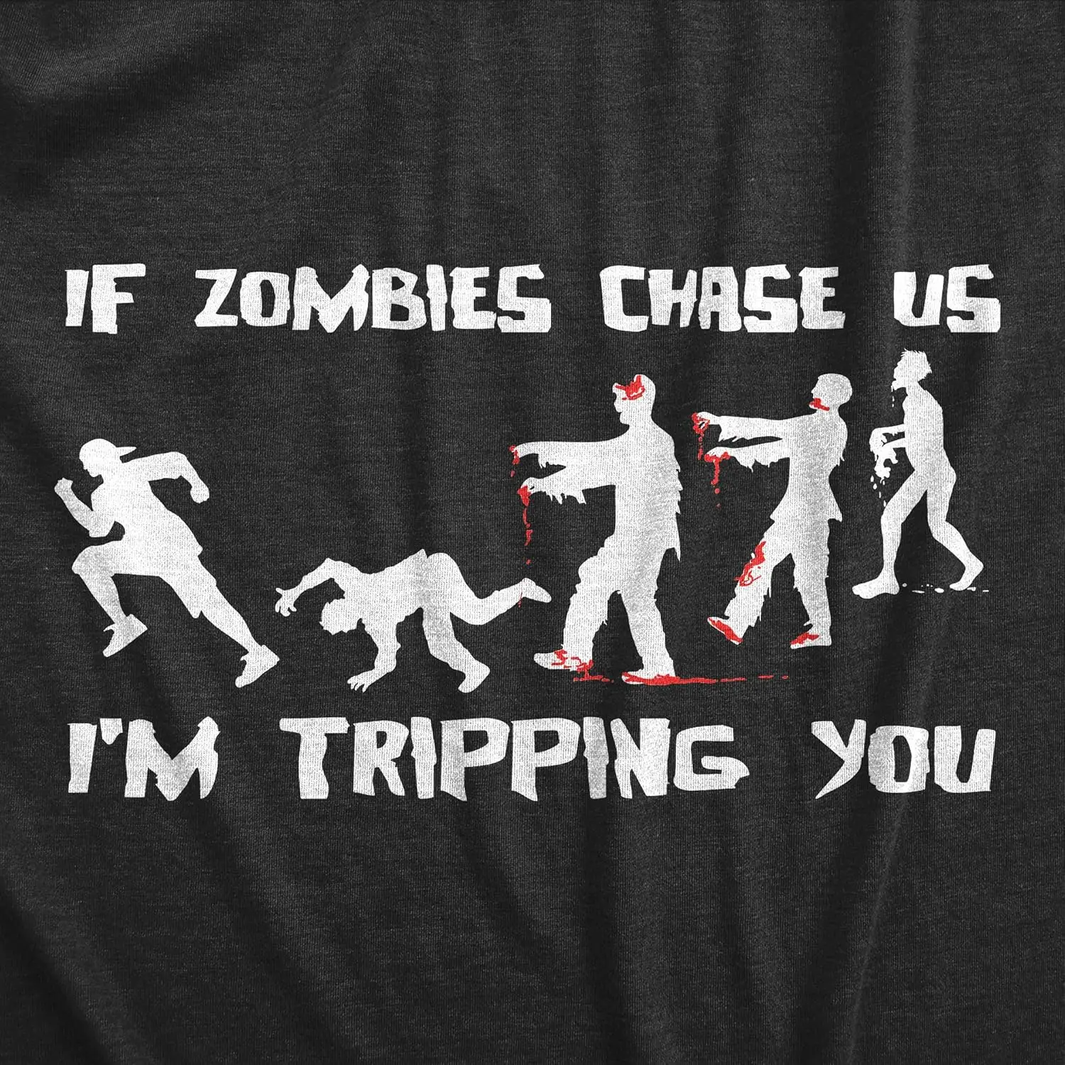 Mens If Zombies Chase Us Im Tripping You Funny Graphic Novelty Halloween T Shirt