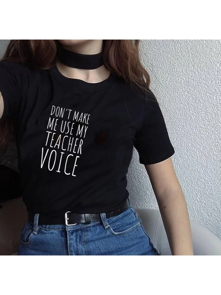 

Do Not Make Me Use My Teacher Voice Shirt Funny Teacher T Shirts Women Summer Fashion Tumblr Quote Shirt Tops Clothing