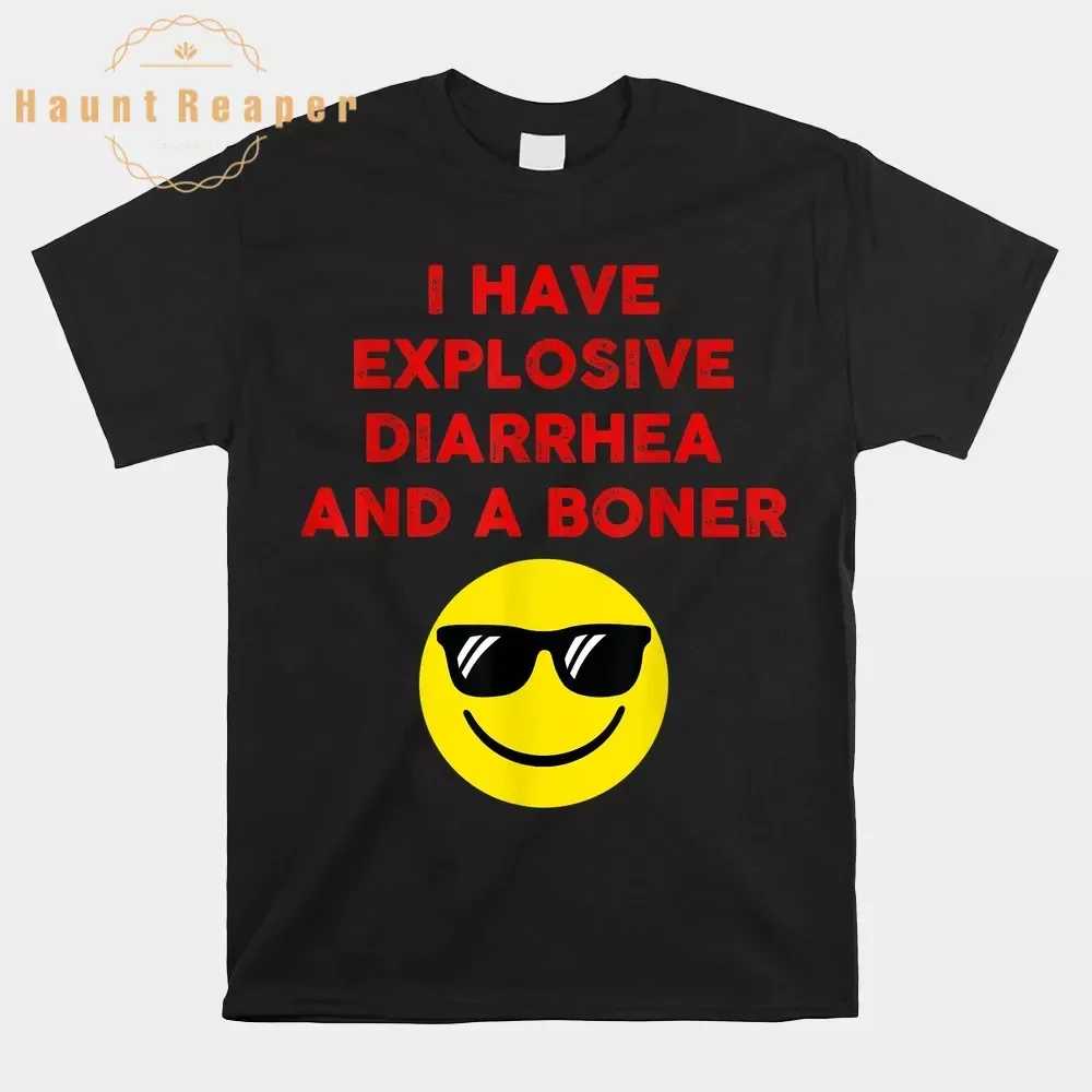 

Haunt Reaper Men T Shirt I Have Explosive Diarrhea And A Boner Shirt T-shirt Graphic Tops Breathable S-6XL