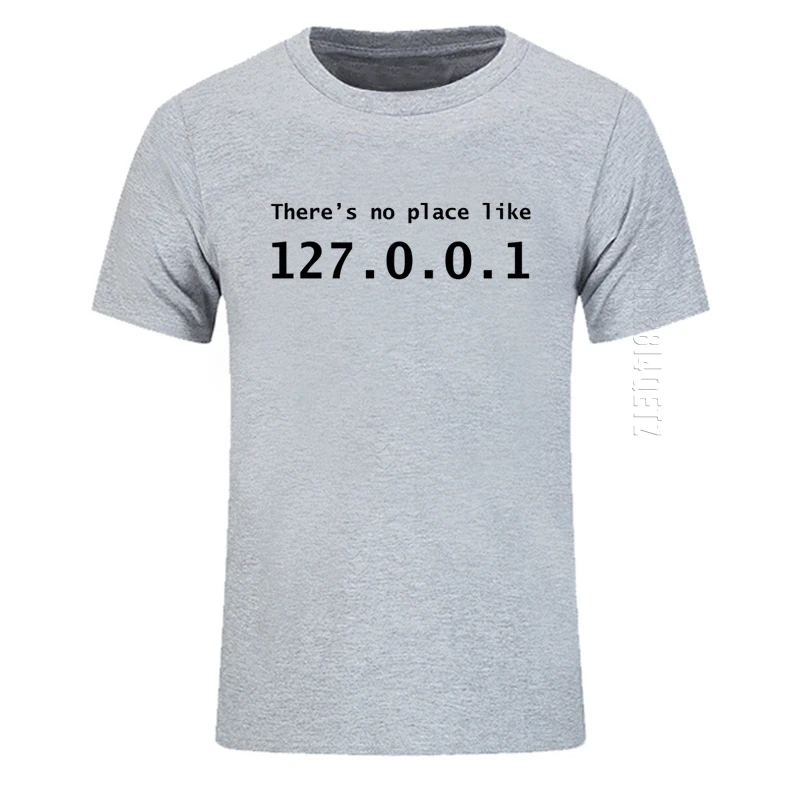 Funny IP Address O Neck T Shirt Brand Men Cotton There's No Place Like 127.0.0.1 Computer Geek Comedy Tshirt Oversized Tops