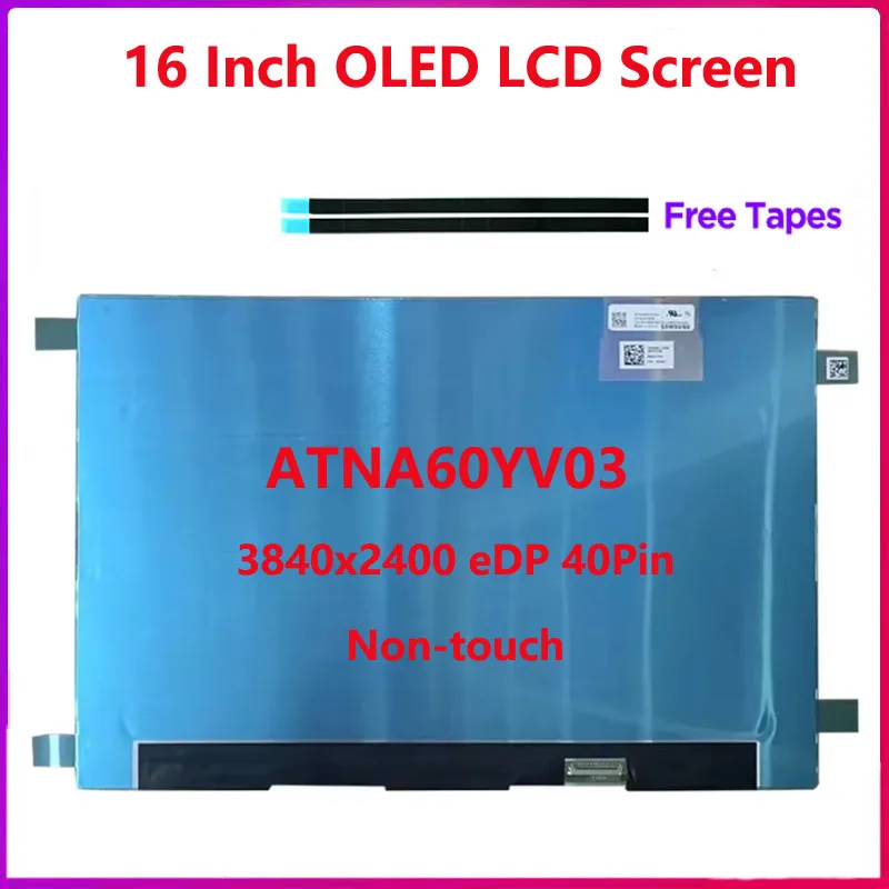 

ATNA60YV03-0 ATNA60YV03 16 Inch Laptop OLED LCD Screen Panel Display Replacement (Non-touch) 09Y5DM 05KWC 3840x2400 eDP 40 Pins