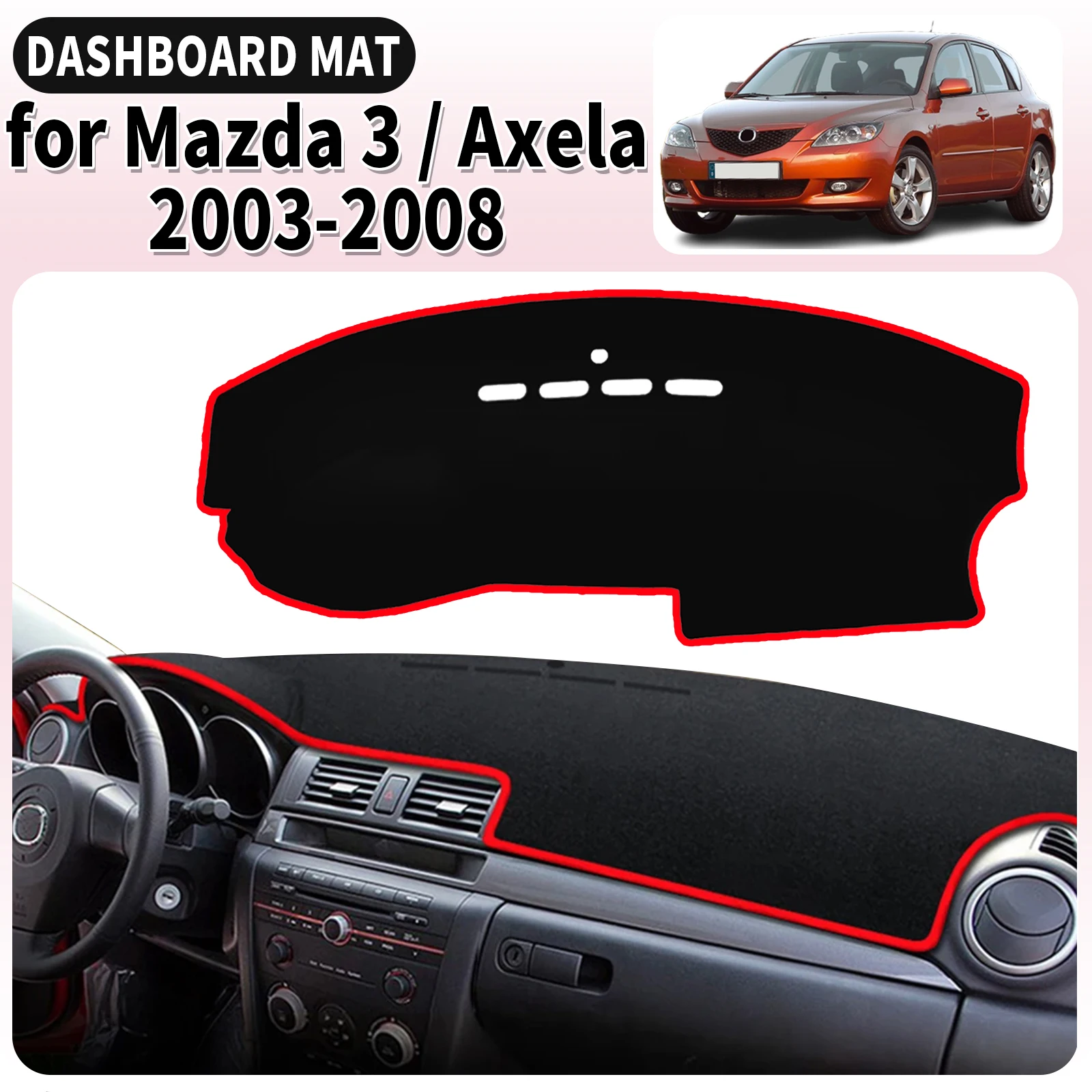 

fit for Mazda 3 BK Axela 2003 2004-2008 Mazda3 Dashmat Dashboard Cover Pad Car Accessories DashMat Sunshade Protective Carpet