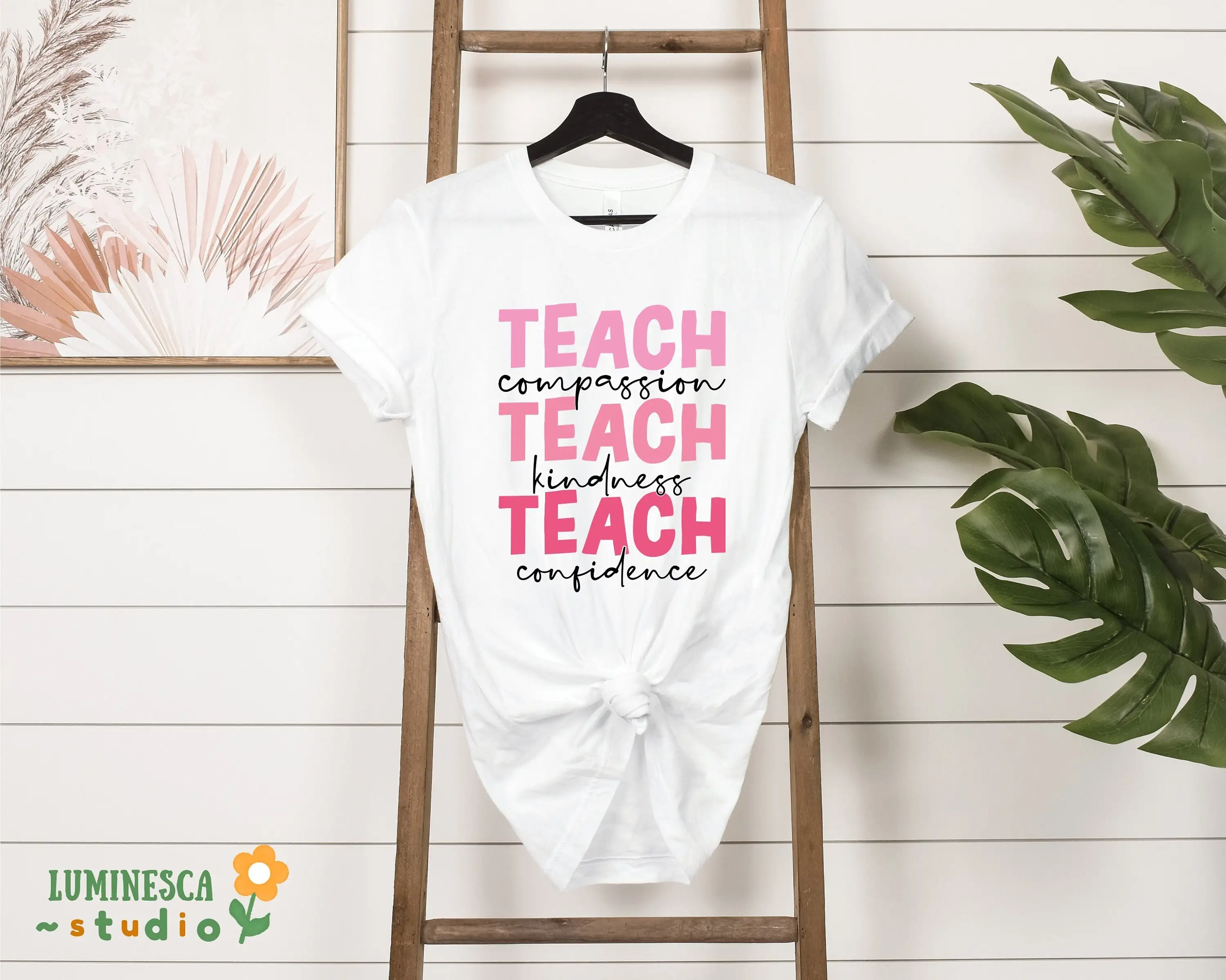 Teach T Shirt Compassion Kindness Back To School Confidence Teacher Appreciation Best Ever Love Inspire