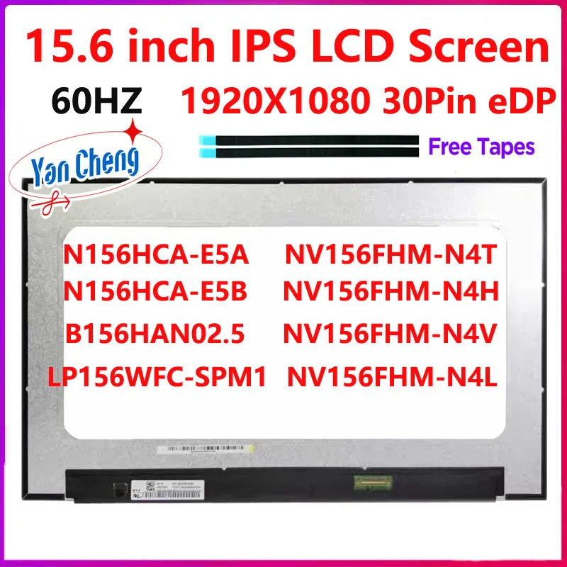 

15.6 inch IPS Laptop LCD Screen N156HCA-E5A E5B B156HAN02.5 NV156FHM-N4T N4H N4L N4V LP156WFC-SPM1 Replacement Display Panel