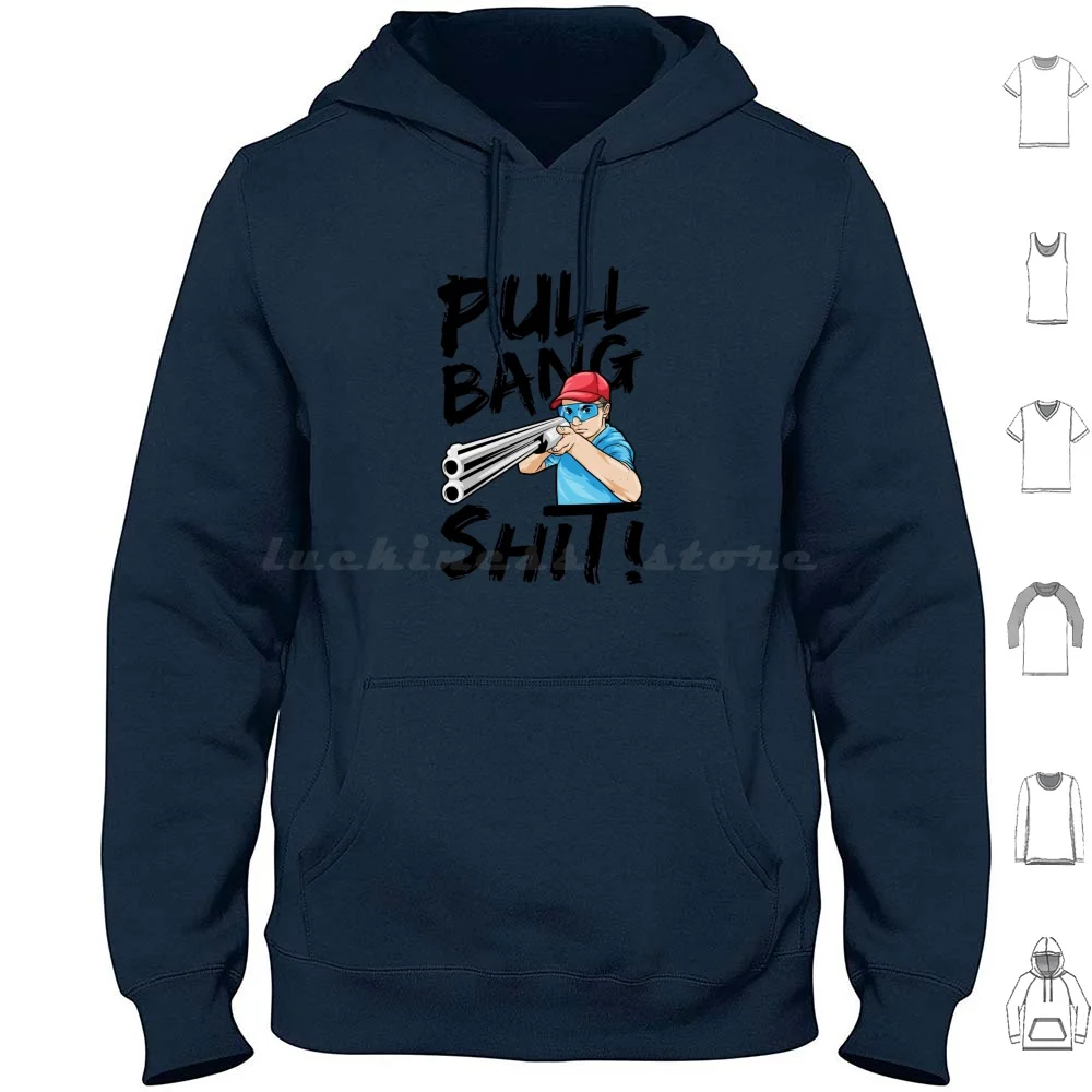 Skeet Shooting Pull Bang Shit Shotgun Hunter Gift Hoodie Cotton Long Sleeve Skeet Shooting Trap Shooting Skeet Trap Shooter