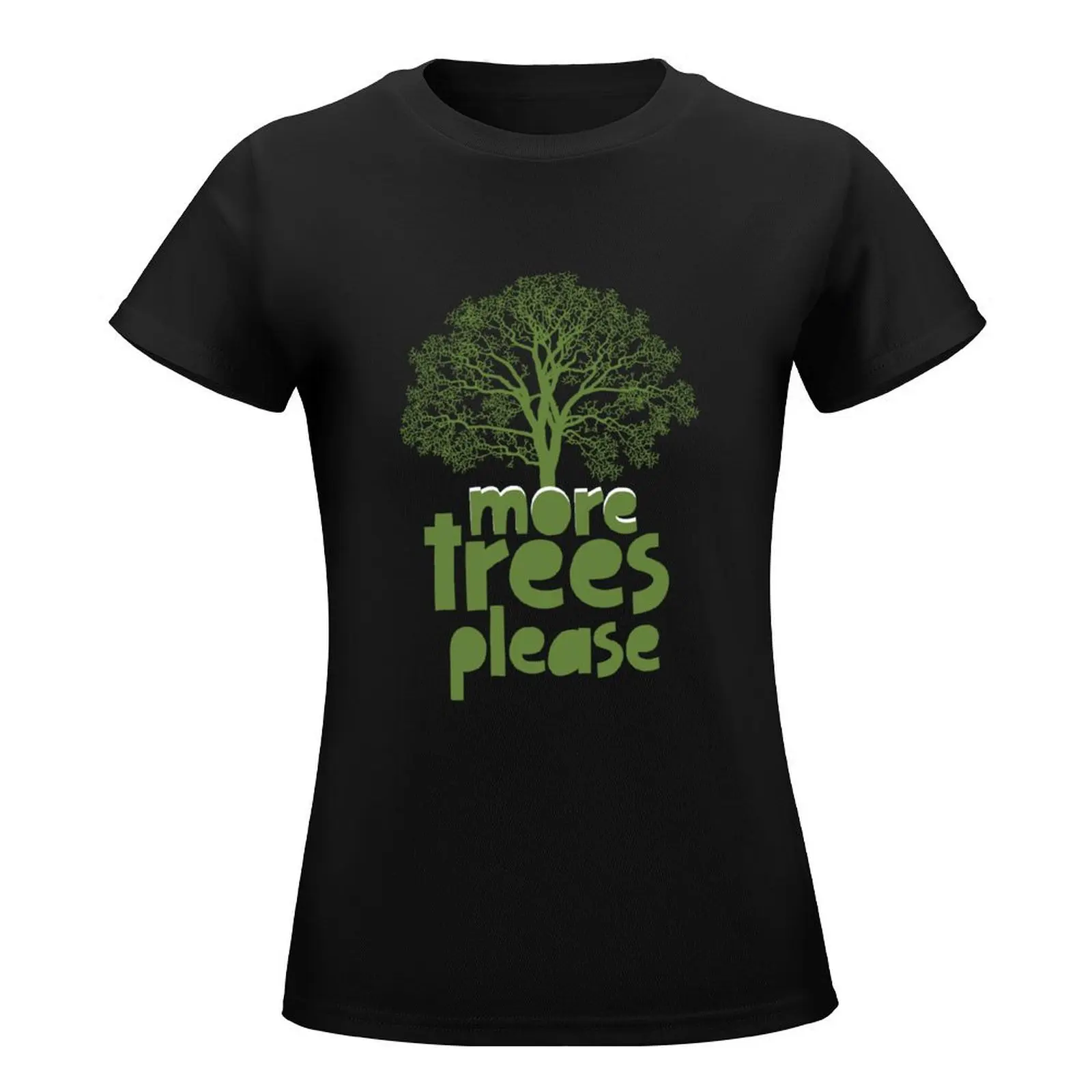 More Trees Please 2022 T-Shirt vintage clothes female cute tops Women's cotton t-shirt