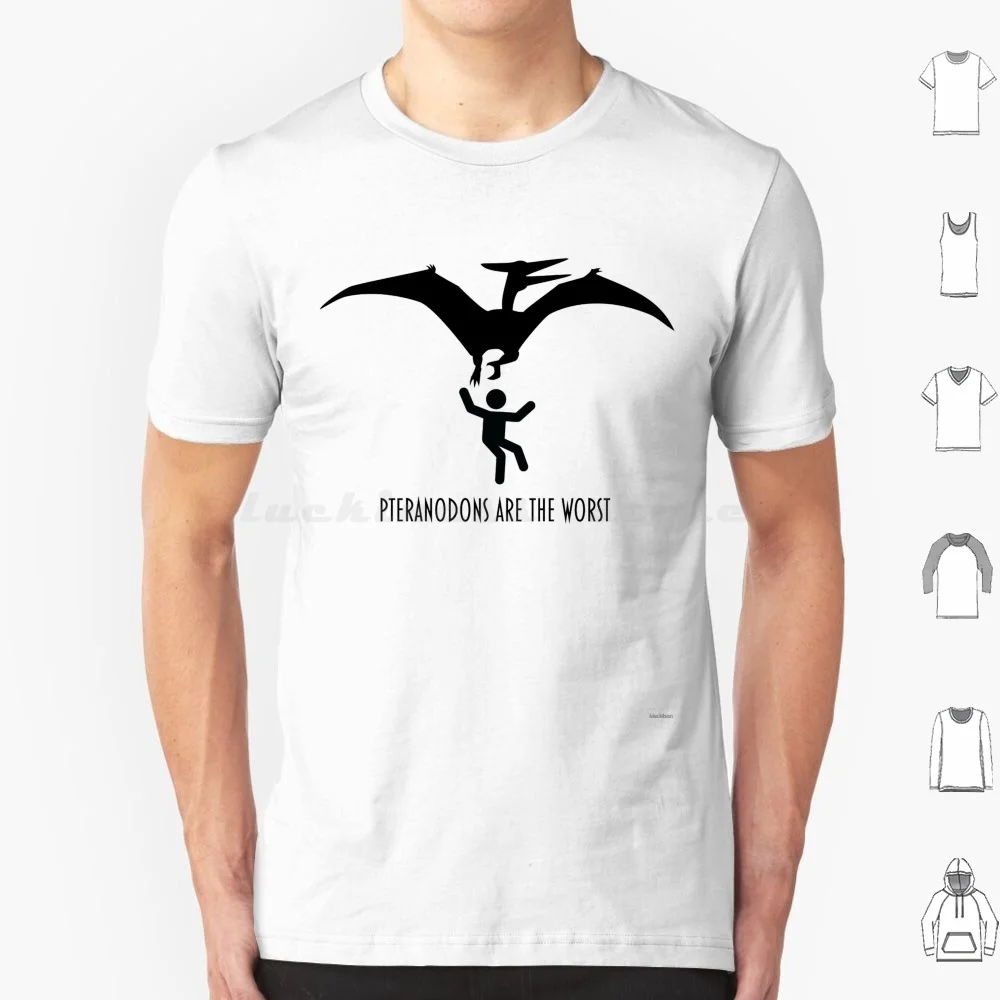 Pteranodons Are The Worst T Shirt Big Size 100% Cotton Pteranodon Pteranodons Pterodactyl Pterasaur Dinosaur World The Worst