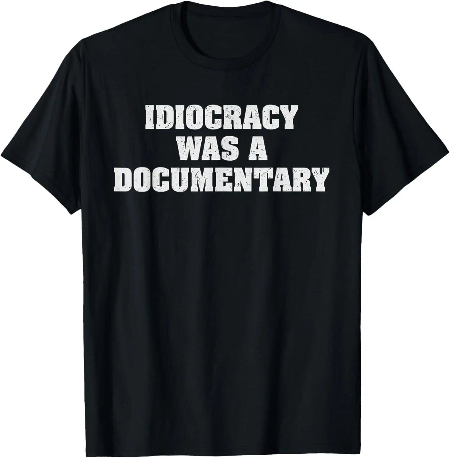 Idiocracy was a Documentary T-Shirt