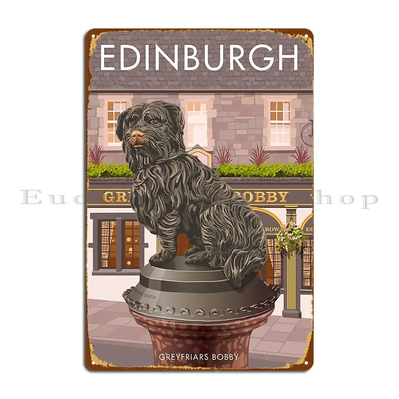 Edinburgh Greyfriars Bobby Metal Plaque Home Garage Iron Custom Cinema Tin Sign Poster