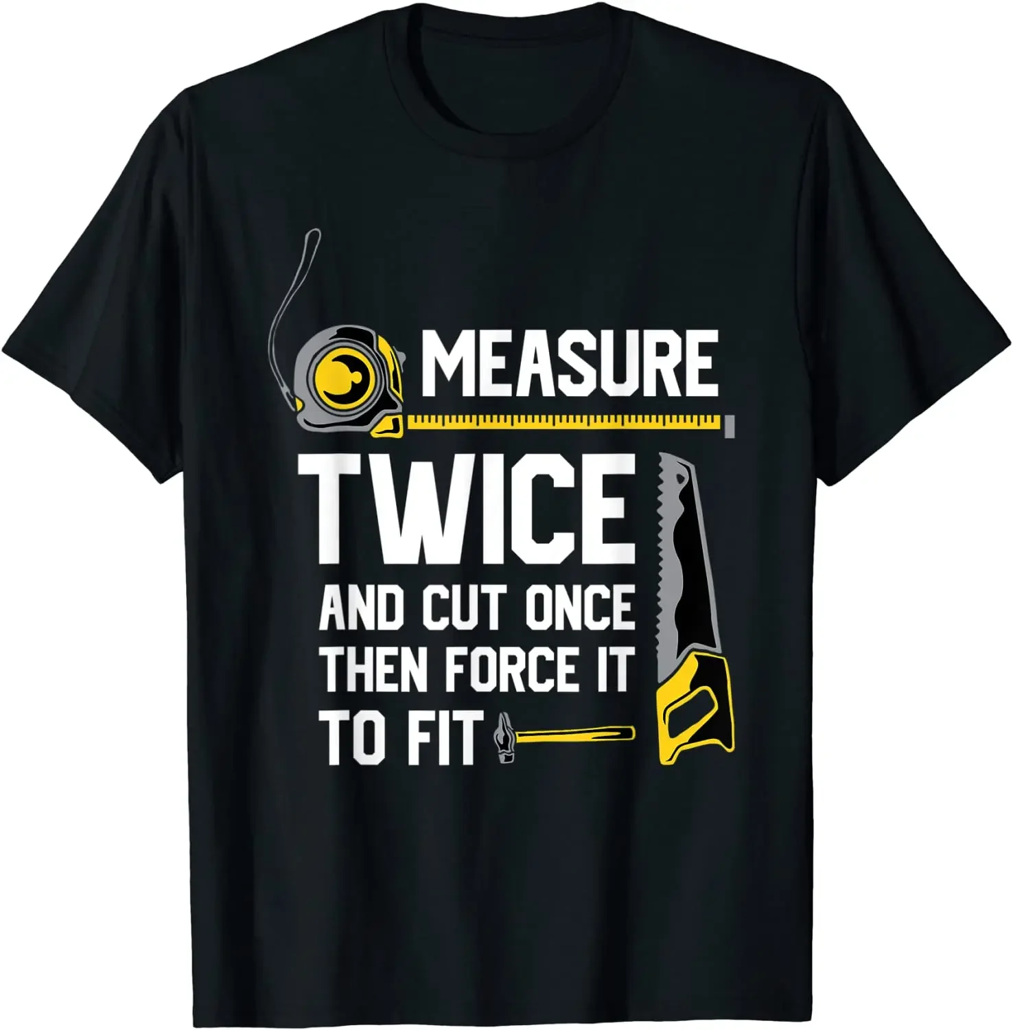 Measure Twice And Cut Once - Funny Woodworking T-Shirt New Arrival Normal T Shirts Cotton Men Tops Tees Normal