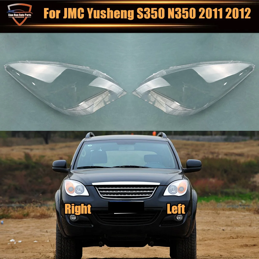 

For JMC Yusheng S350 N350 2011 2012 Headlamp Lamp Shell Headlight Cover Transparent Lens Plexiglass Replace Original Lampshade
