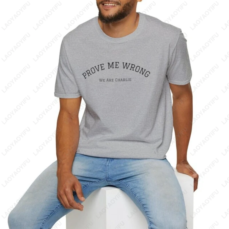 

Prove Me Wrong Men Women TShirt Memorial Honoring RIP Charlie Kirk Cotton Camisetas Philosophy Simple Casual Style Regular Tees