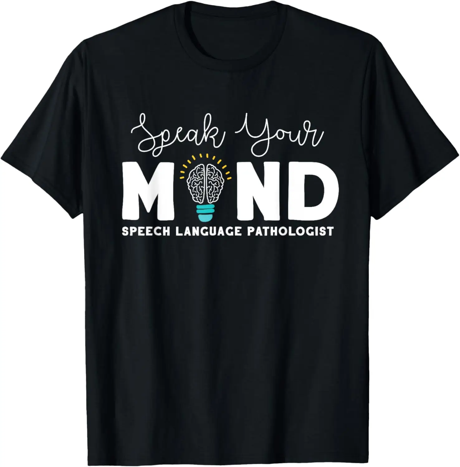 Speak Your Mind Speech Language Pathologist SLP Gift Therapy T-Shirt