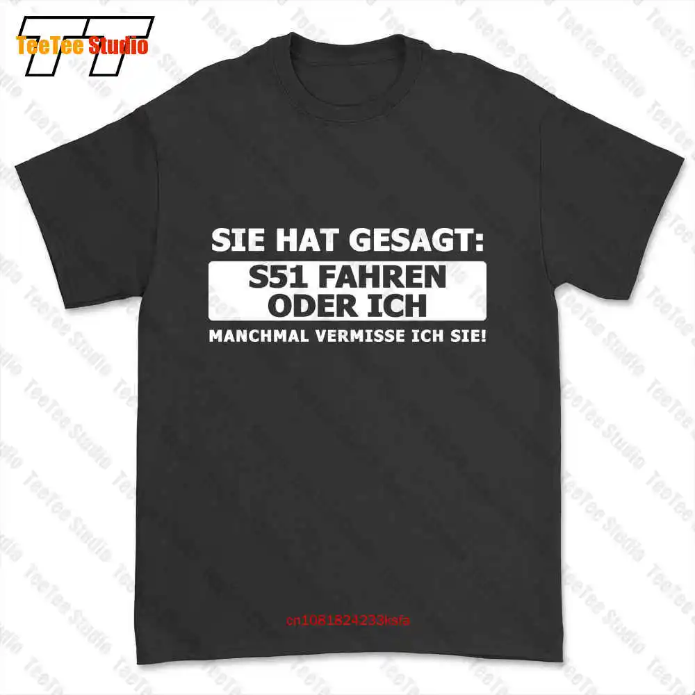 S51 Fahren Oder Ich T-shirt Tee BYUL