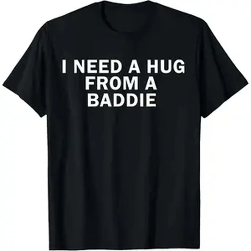 Men's Funny Graphic T-Shirt, Vintage Distressed 'I Need A Hug From A Baddie' Quote, 100% Cotton Short Sleeve Casual Top, Menswear, Shortsleeve