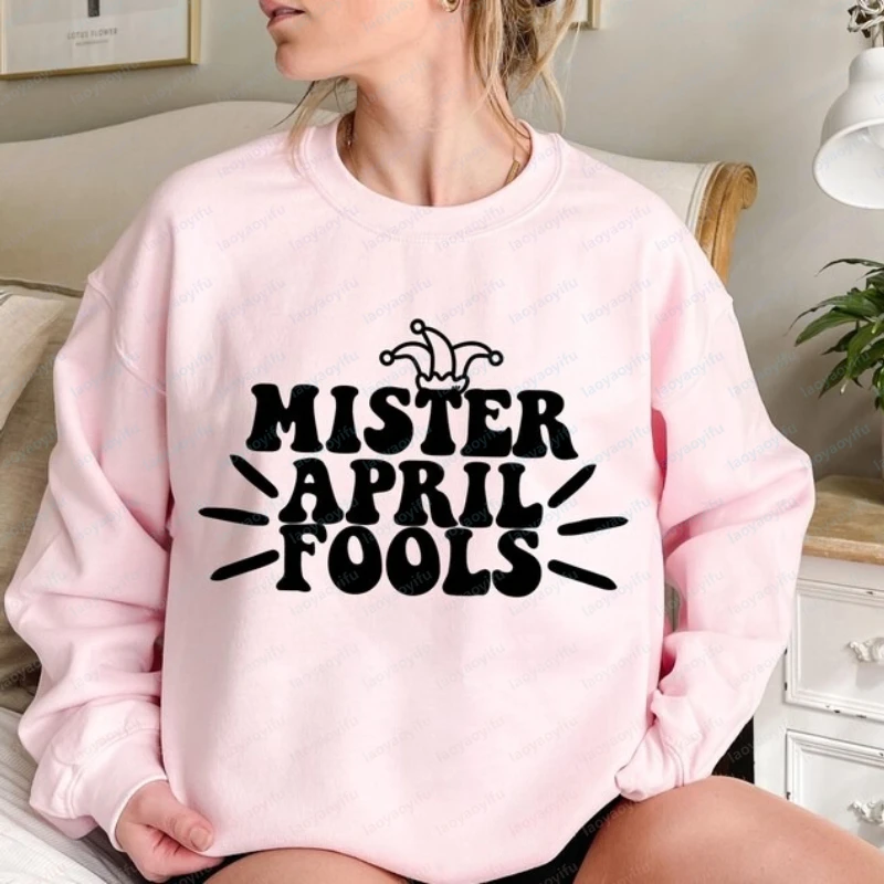 

Mister April Fools Shirt Happy Day Sweatshirt April Fool's Day 1st Shirt Joke Funny Tops Funny Winter Clothes Women Streetwear