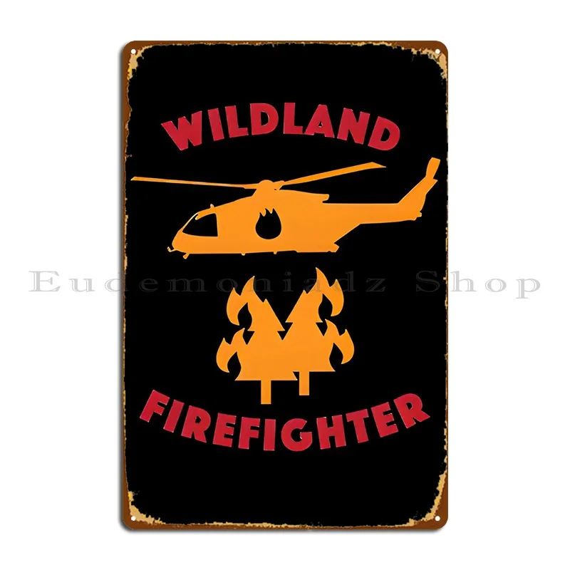 Firefighter Wildland Metal Plaque Designer Cave Garage Bar Funny Tin Sign Poster